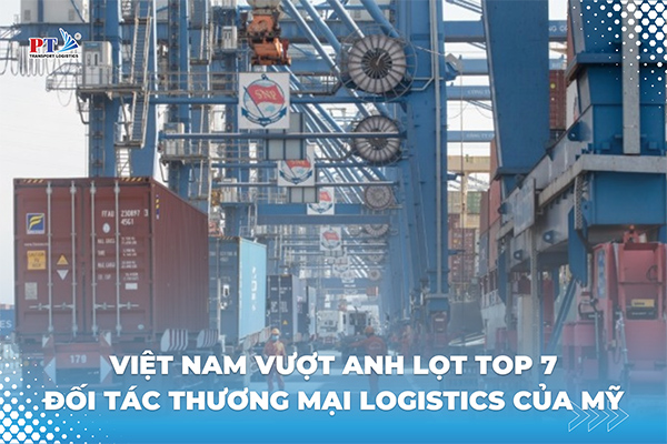 Việt Nam Vượt Anh Lọt Top 7 Đối Tác Thương Mại Logistics Của Mỹ