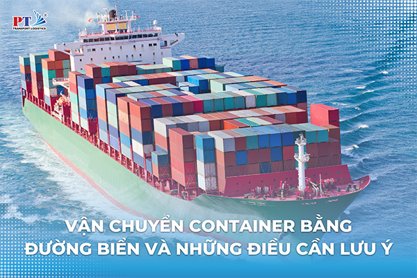 Vận Chuyển Container Bằng Đường Biển Và Những Điều Cần Lưu Ý