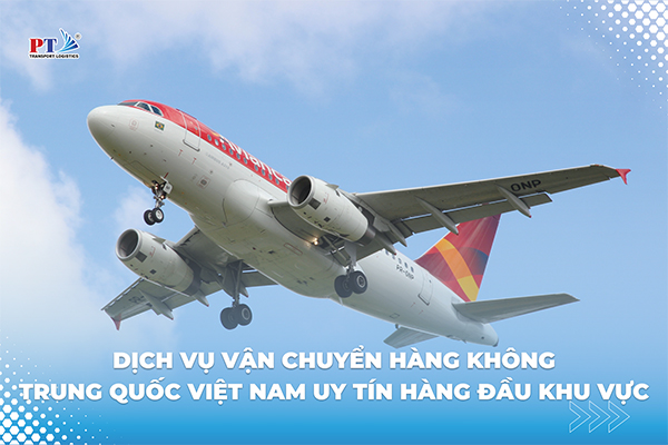 Dịch Vụ Vận Chuyển Hàng Không Trung Quốc Việt Nam Uy Tín Hàng Đầu Khu Vực